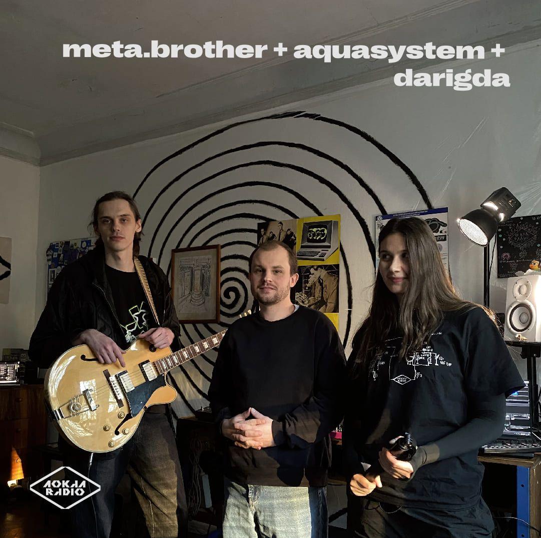 meta.brother + aquasystem + darigda (live) 