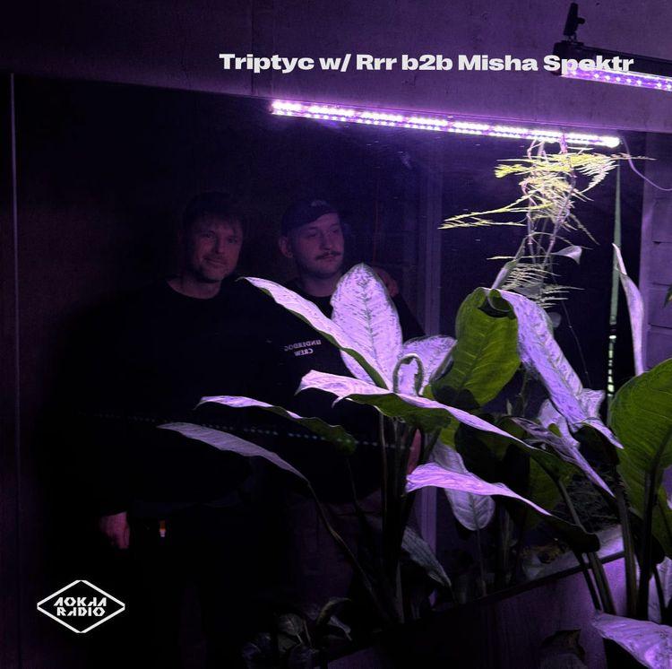 Triptyc w/ Rrr b2b Misha Spektr  7th February 2026