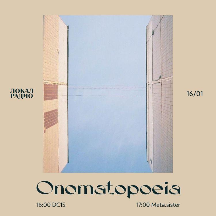 Onomatopoeia w/ meta.sister 16th January 2021